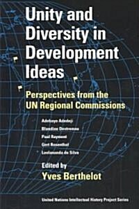 Unity and Diversity in Development Ideas: Perspectives from the Un Regional Commissions (Paperback)