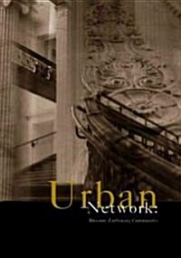 Urban Network Urban Network Urban Network: Museums Embracing Communities Museums Embracing Communities Museums Embracing Communities (Paperback)