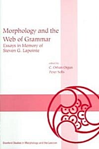 Morphology and the Web of Grammar: Essays in Memory of Steven G. Lapointe (Paperback, 2)