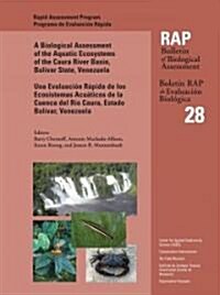 A Biological Assessment of the Aquatic Ecosystems of the Caura River Basin, Bolivar State, Venezuela: Volume 28 (Paperback)
