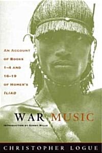 War Music: An Account of Books 1-4 and 16-19 of Homers Iliad (Paperback, 2, Univ of Chicago)