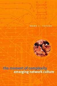 The Moment of Complexity: Emerging Network Culture (Paperback, 2)