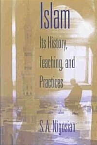 Islam: Its History, Teaching, and Practices (Paperback)