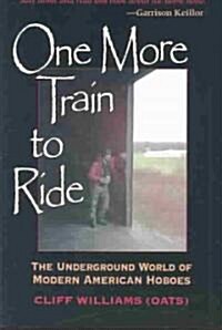 One More Train to Ride: The Underground World of Modern American Hoboes (Paperback)