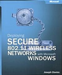 Deploying Secure 802.11 Wireless Networks With Microsoft Windows (Paperback)