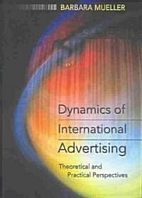 Dynamics of International Advertising: Theoretical and Practical Perspectives (Paperback, 2, Revised)