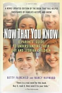 Now That You Know: A Parents Guide to Understanding Their Gay and Lesbian Children, Updated Edition (Paperback, 3)