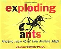 Exploding Ants: Amazing Facts about How Animals Adapt (Hardcover)