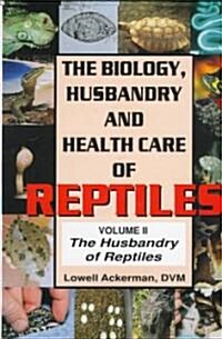 The Biology Husbandry and Health Care of Reptiles (Hardcover)