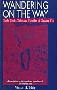 Wandering on the Way: Early Taoist Tales and Parables of Chuang Tzu (Paperback, Revised)