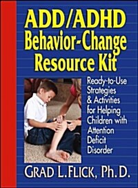 ADD/ADHD Behavior-Change Resource Kit: Ready-To-Use Strategies & Activities for Helping Children with Attention Deficit Disorder (Paperback)