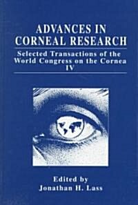 Advances in Corneal Research: Selected Transactions of the World Congress on the Cornea IV (Hardcover)