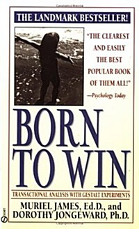 Born to Win: Transactional Analysis with Gestalt Experiments (Mass Market Paperback)