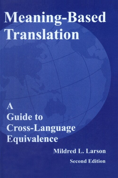 Meaning-Based Translation: A Guide to Cross-Language Equivalence (Paperback, 2)