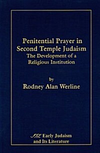 Penitential Prayer in Second Temple Judaism: The Development of a Religious Institution (Paperback)