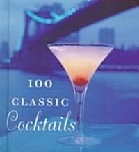 100 Classic Cocktails (Hardcover)