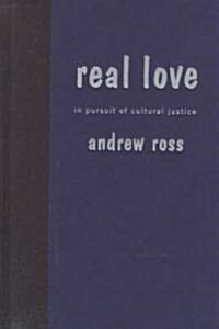 Real Love: In Pursuit of Cultural Justice (Hardcover)