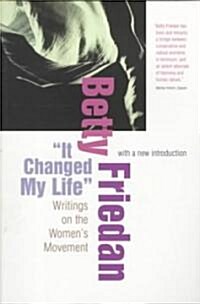 It Changed My Life: Writings on the Womens Movement, with a New Introduction (Paperback, Revised)