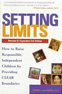 Setting Limits, Revised & Expanded 2nd Edition: How to Raise Responsible, Independent Children by Providing Clear Boundaries (Paperback, 2, Revised)