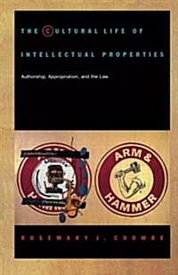 The Cultural Life of Intellectual Properties: Authorship, Appropriation, and the Law (Paperback)