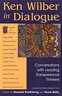 Ken Wilber in Dialogue: Conversations with Leading Transpersonal Thinkers (Paperback)