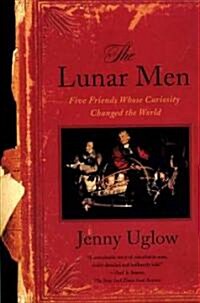 The Lunar Men: Five Friends Whose Curiosity Changed the World (Paperback)