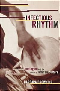 Infectious Rhythm : Metaphors of Contagion and the Spread of African Culture (Paperback)