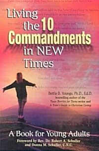 Living the 10 Commandments in New Times: A Book for Young Adults (Paperback)