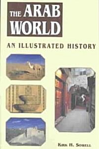 The Arab World: An Illustrated History (Paperback)