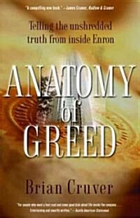 Anatomy of Greed: Telling the Unshredded Truth from Inside Enron (Paperback)