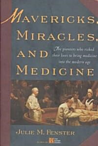 Mavericks, Miracles, and Medicine (Hardcover)