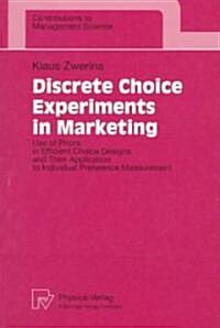 Discrete Choice Experiments in Marketing: Use of Priors in Efficient Choice Designs and Their Application to Individual Preference Measurement (Paperback)