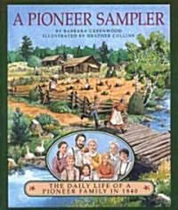 A Pioneer Sampler: The Daily Life of a Pioneer Family in 1840 (Paperback)