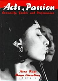 Acts of Passion: Sexuality, Gender, and Performance (Paperback)