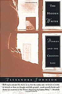 The Hidden Writer: Diaries and the Creative Life (Paperback)