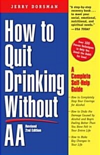 How to Quit Drinking Without AA, Revised 2nd Edition: A Complete Self-Help Guide (Paperback, 2, Rev)