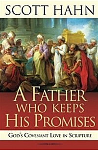 Father Who Keeps His Promises: Understanding Covenant Love in the Old Testament (Paperback)