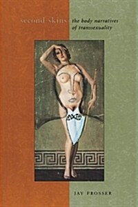 Second Skins: The Body Narratives of Transsexuality (Paperback)