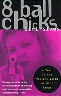8 Ball Chicks: A Year in the Violent World of Girl Gangs (Paperback)