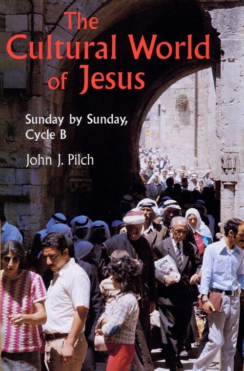 The Cultural World of Jesus: Sunday by Sunday, Cycle B (Paperback)