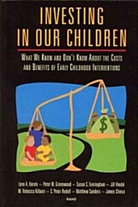 Investing in Our Children: What We Know and Dont Know about the Costs and Benefits of Early Childhood Interventions (Paperback)
