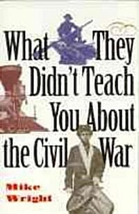 What They Didnt Teach You about the Civil War (Paperback)