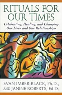 Rituals for Our Times: Celebrating, Healing, and Changing Our Lives and Our Relationships (Paperback, Revised)