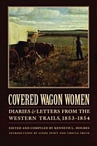 Covered Wagon Women, Volume 6: Diaries and Letters from the Western Trails, 1853-1854 (Paperback)