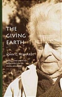 The Giving Earth: A John G. Neihardt Reader (Paperback)