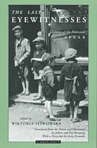The Last Eyewitnesses: Children of the Holocaust Speak Volume 1 (Paperback)