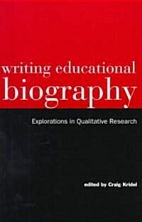 Writing Educational Biography: Explorations in Qualitative Research (Paperback)