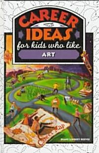 Career Ideas for Kids Who Like Art (Hardcover)