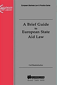 A Brief Guide to European State Aid Law (Hardcover)