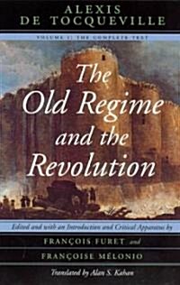 The Old Regime and the Revolution, Volume I: The Complete Text (Paperback)